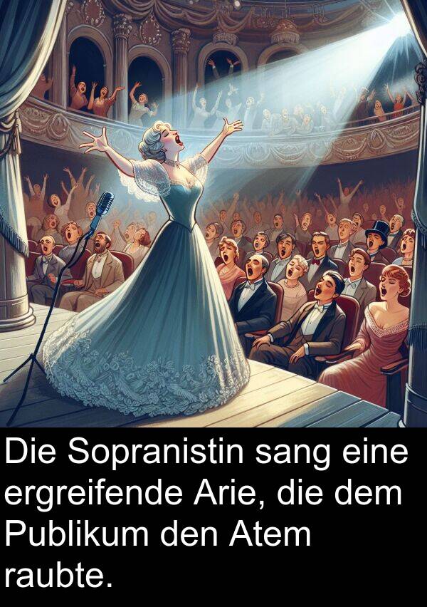 Atem: Die Sopranistin sang eine ergreifende Arie, die dem Publikum den Atem raubte.
