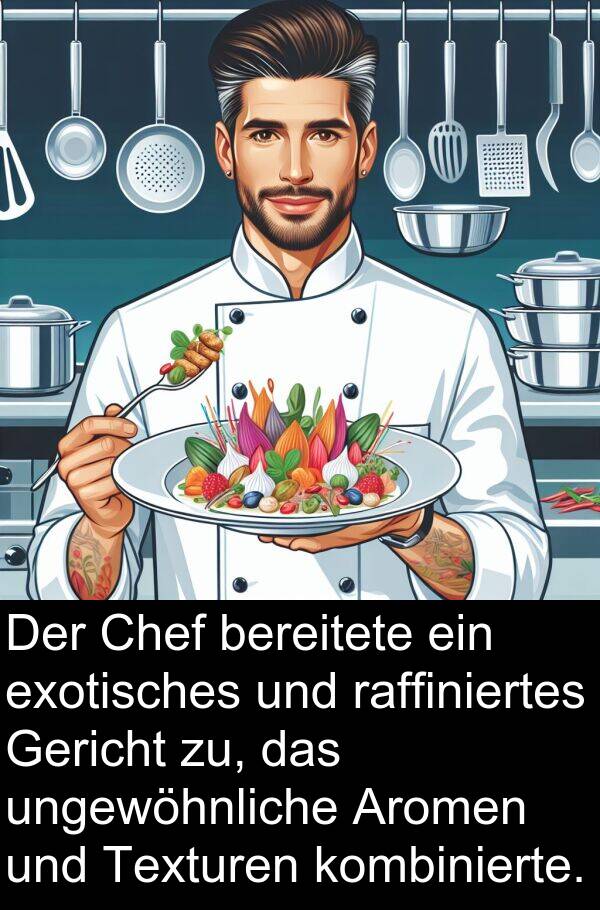 raffiniertes: Der Chef bereitete ein exotisches und raffiniertes Gericht zu, das ungewöhnliche Aromen und Texturen kombinierte.