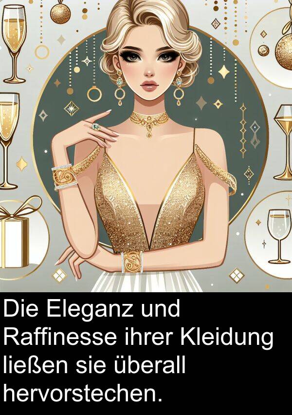 Raffinesse: Die Eleganz und Raffinesse ihrer Kleidung ließen sie überall hervorstechen.