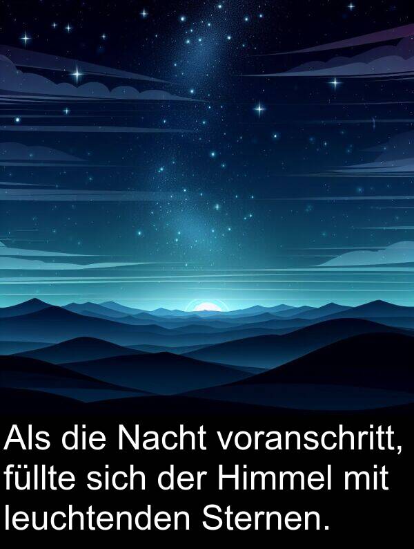 füllte: Als die Nacht voranschritt, füllte sich der Himmel mit leuchtenden Sternen.