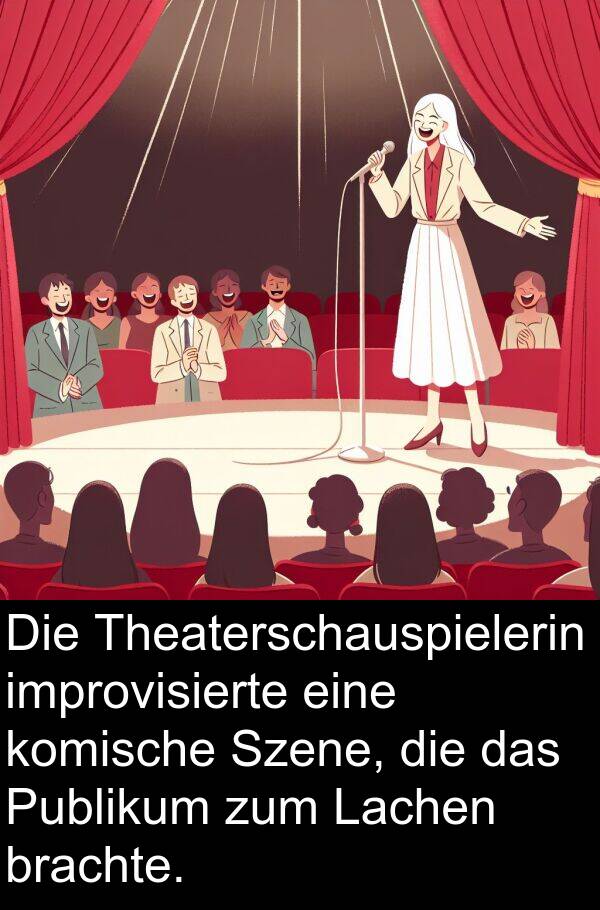 Lachen: Die Theaterschauspielerin improvisierte eine komische Szene, die das Publikum zum Lachen brachte.