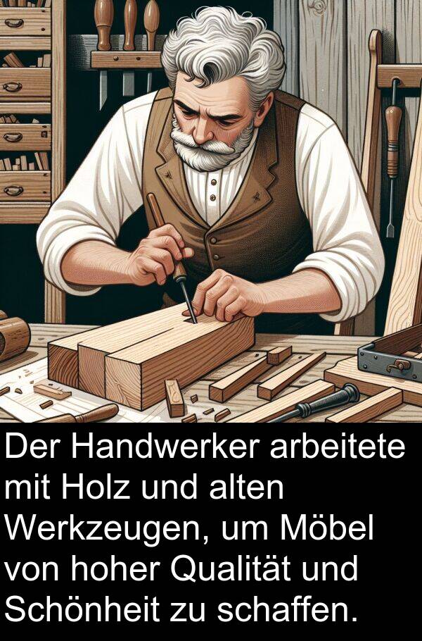 Handwerker: Der Handwerker arbeitete mit Holz und alten Werkzeugen, um Möbel von hoher Qualität und Schönheit zu schaffen.
