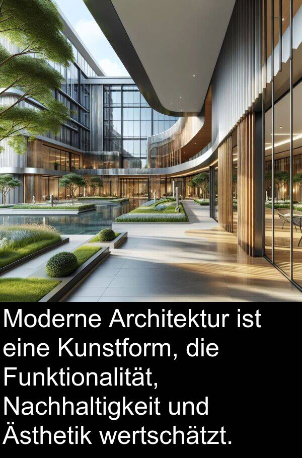 Ästhetik: Moderne Architektur ist eine Kunstform, die Funktionalität, Nachhaltigkeit und Ästhetik wertschätzt.