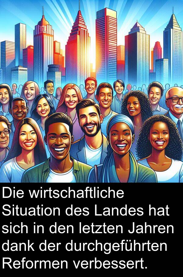 dank: Die wirtschaftliche Situation des Landes hat sich in den letzten Jahren dank der durchgeführten Reformen verbessert.