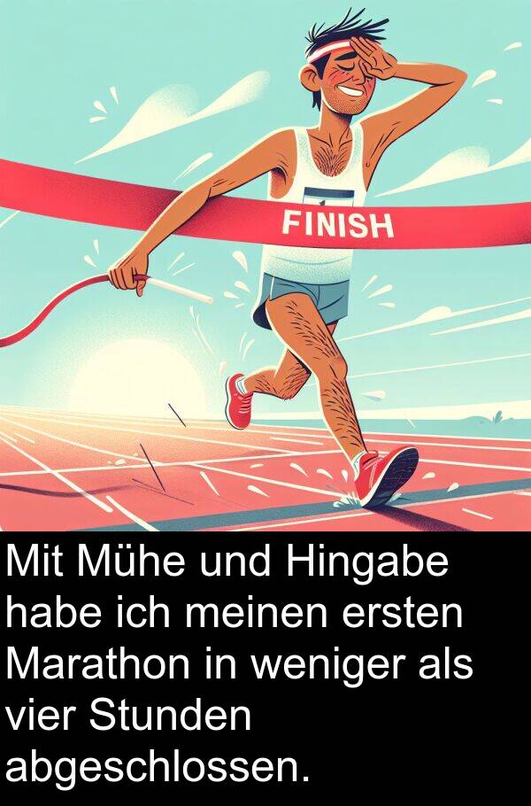 vier: Mit Mühe und Hingabe habe ich meinen ersten Marathon in weniger als vier Stunden abgeschlossen.