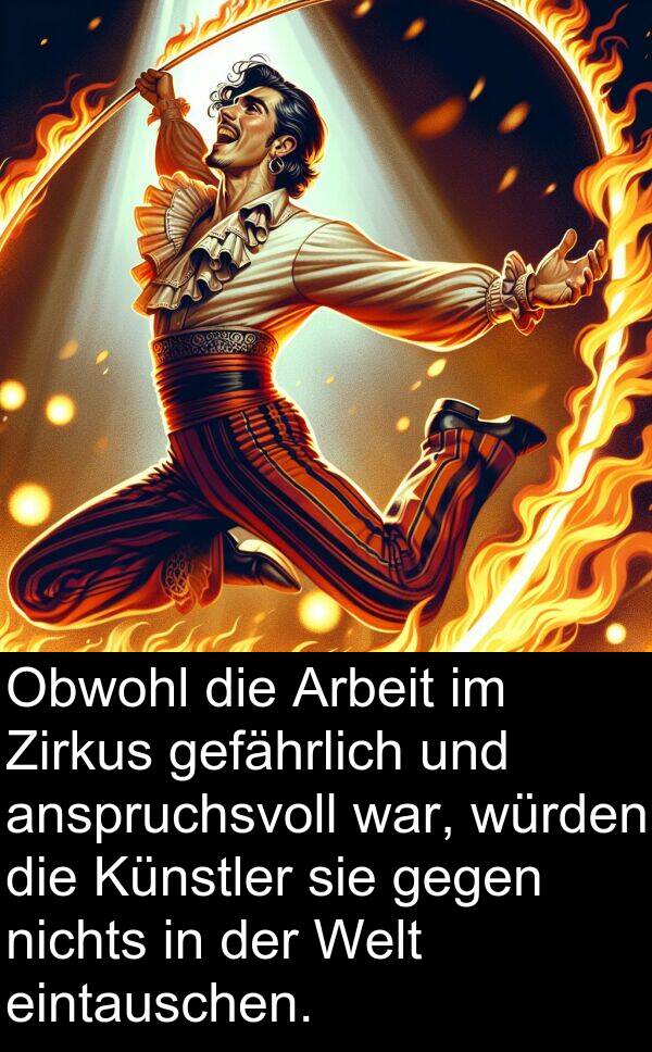 Zirkus: Obwohl die Arbeit im Zirkus gefährlich und anspruchsvoll war, würden die Künstler sie gegen nichts in der Welt eintauschen.
