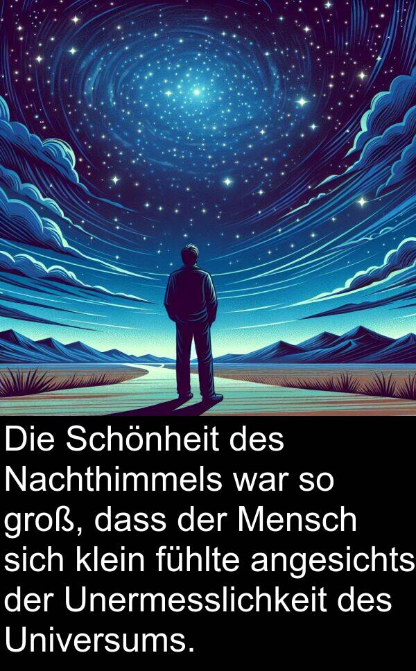 Nachthimmels: Die Schönheit des Nachthimmels war so groß, dass der Mensch sich klein fühlte angesichts der Unermesslichkeit des Universums.