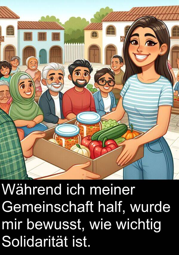 Solidarität: Während ich meiner Gemeinschaft half, wurde mir bewusst, wie wichtig Solidarität ist.