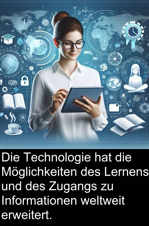 Informationen: Die Technologie hat die Möglichkeiten des Lernens und des Zugangs zu Informationen weltweit erweitert.