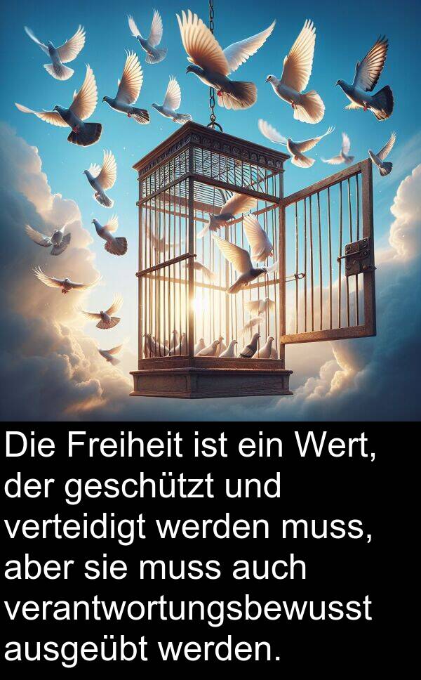 verteidigt: Die Freiheit ist ein Wert, der geschützt und verteidigt werden muss, aber sie muss auch verantwortungsbewusst ausgeübt werden.