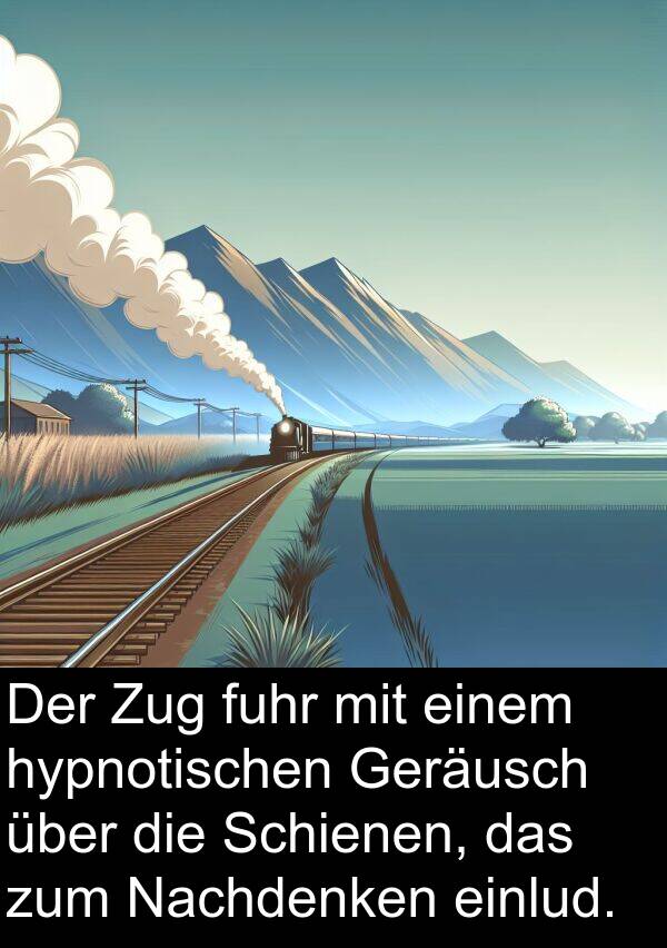 fuhr: Der Zug fuhr mit einem hypnotischen Geräusch über die Schienen, das zum Nachdenken einlud.