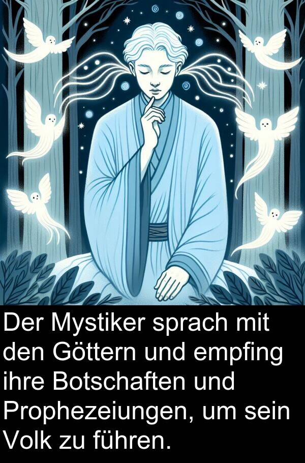 führen: Der Mystiker sprach mit den Göttern und empfing ihre Botschaften und Prophezeiungen, um sein Volk zu führen.