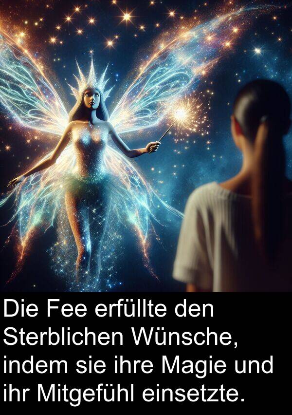 Wünsche: Die Fee erfüllte den Sterblichen Wünsche, indem sie ihre Magie und ihr Mitgefühl einsetzte.