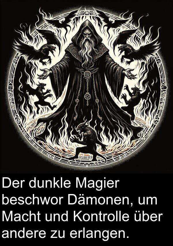 Dämonen: Der dunkle Magier beschwor Dämonen, um Macht und Kontrolle über andere zu erlangen.