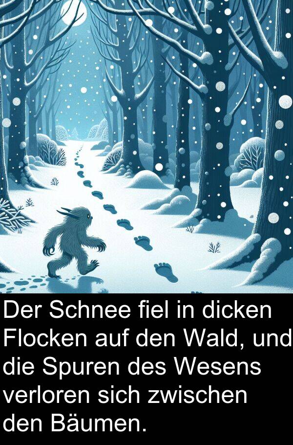 Wald: Der Schnee fiel in dicken Flocken auf den Wald, und die Spuren des Wesens verloren sich zwischen den Bäumen.