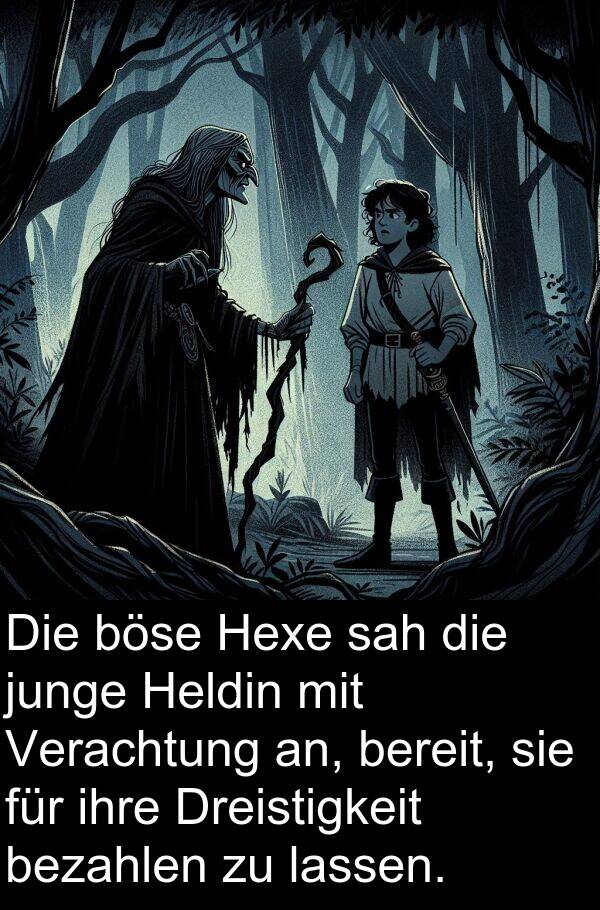 lassen: Die böse Hexe sah die junge Heldin mit Verachtung an, bereit, sie für ihre Dreistigkeit bezahlen zu lassen.