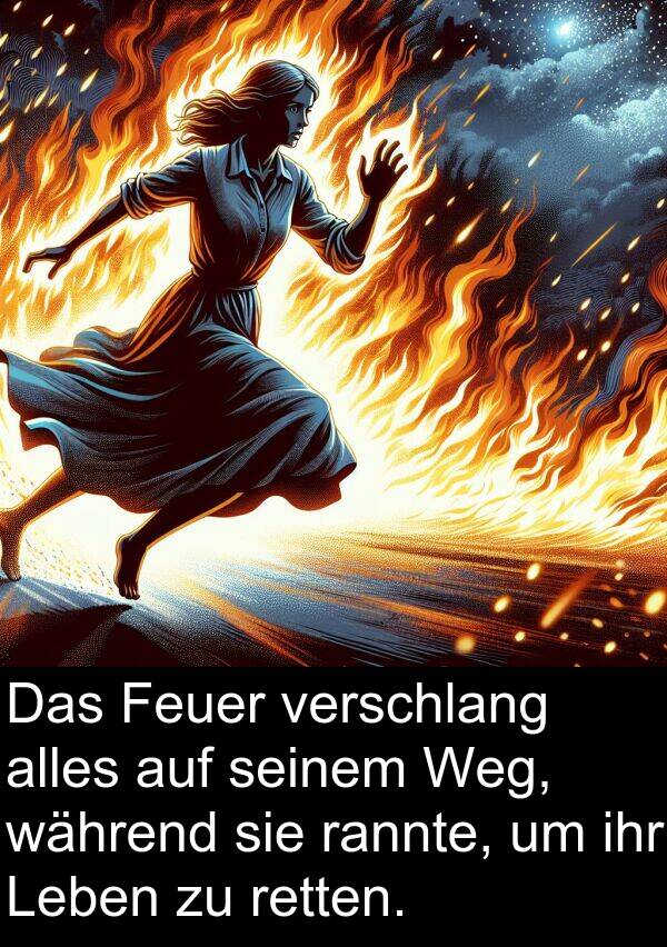 retten: Das Feuer verschlang alles auf seinem Weg, während sie rannte, um ihr Leben zu retten.
