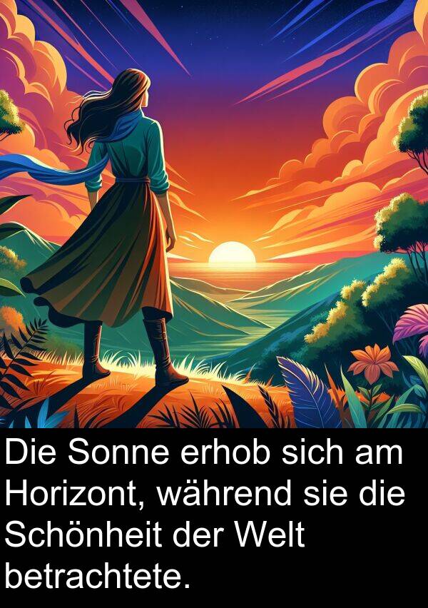Horizont: Die Sonne erhob sich am Horizont, während sie die Schönheit der Welt betrachtete.