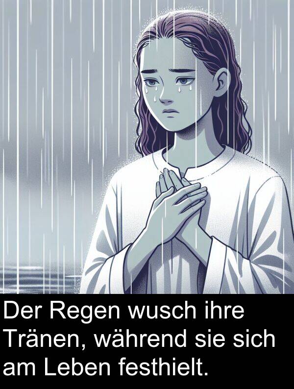 während: Der Regen wusch ihre Tränen, während sie sich am Leben festhielt.