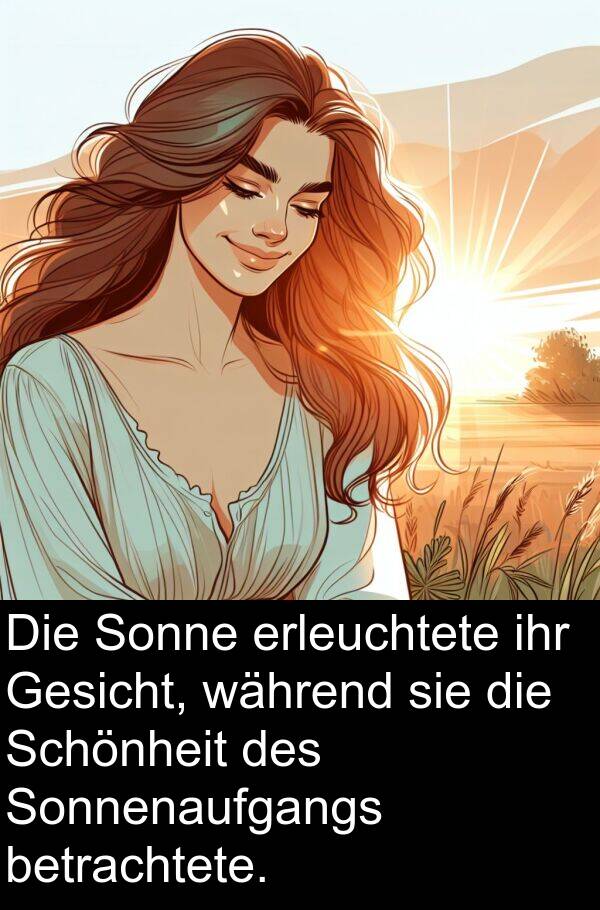 Gesicht: Die Sonne erleuchtete ihr Gesicht, während sie die Schönheit des Sonnenaufgangs betrachtete.