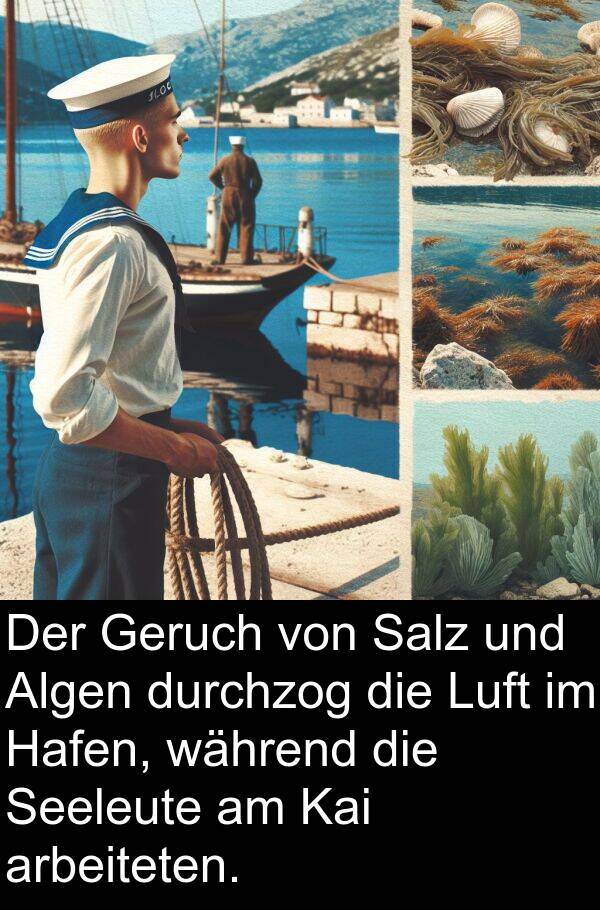 Hafen: Der Geruch von Salz und Algen durchzog die Luft im Hafen, während die Seeleute am Kai arbeiteten.