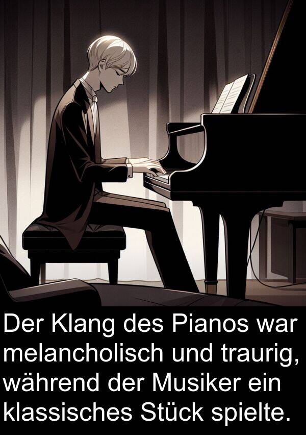 Stück: Der Klang des Pianos war melancholisch und traurig, während der Musiker ein klassisches Stück spielte.