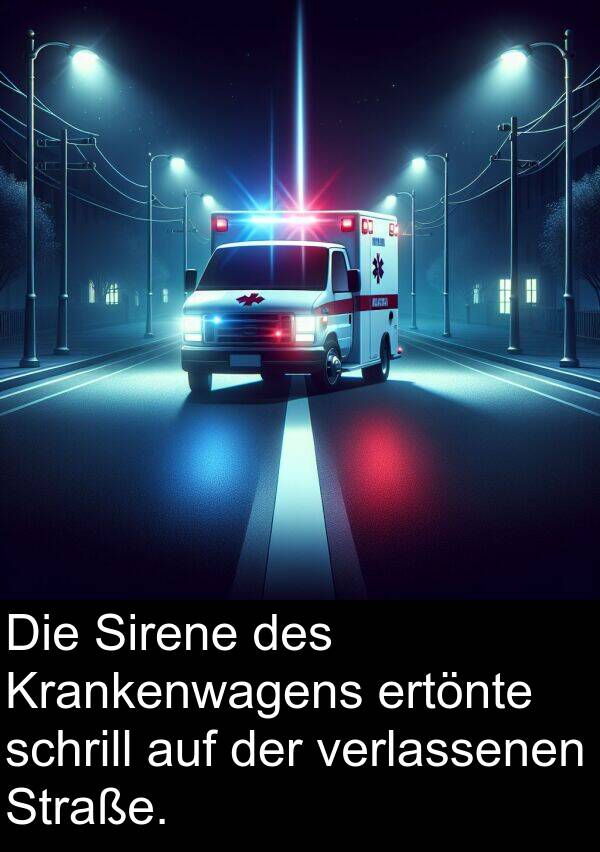 Straße: Die Sirene des Krankenwagens ertönte schrill auf der verlassenen Straße.