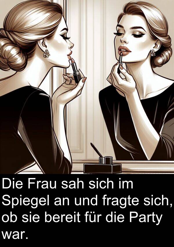 Frau: Die Frau sah sich im Spiegel an und fragte sich, ob sie bereit für die Party war.