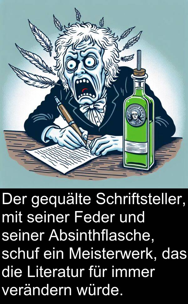 Literatur: Der gequälte Schriftsteller, mit seiner Feder und seiner Absinthflasche, schuf ein Meisterwerk, das die Literatur für immer verändern würde.
