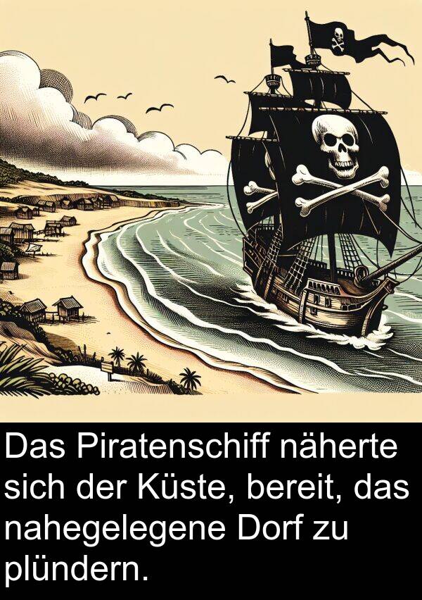Dorf: Das Piratenschiff näherte sich der Küste, bereit, das nahegelegene Dorf zu plündern.