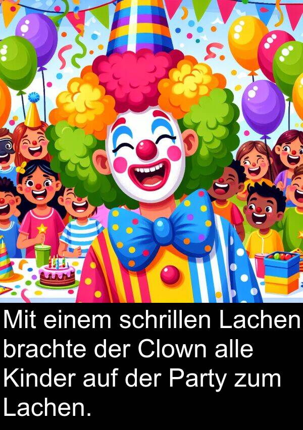 Lachen: Mit einem schrillen Lachen brachte der Clown alle Kinder auf der Party zum Lachen.