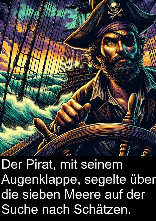 Suche: Der Pirat, mit seinem Augenklappe, segelte über die sieben Meere auf der Suche nach Schätzen.