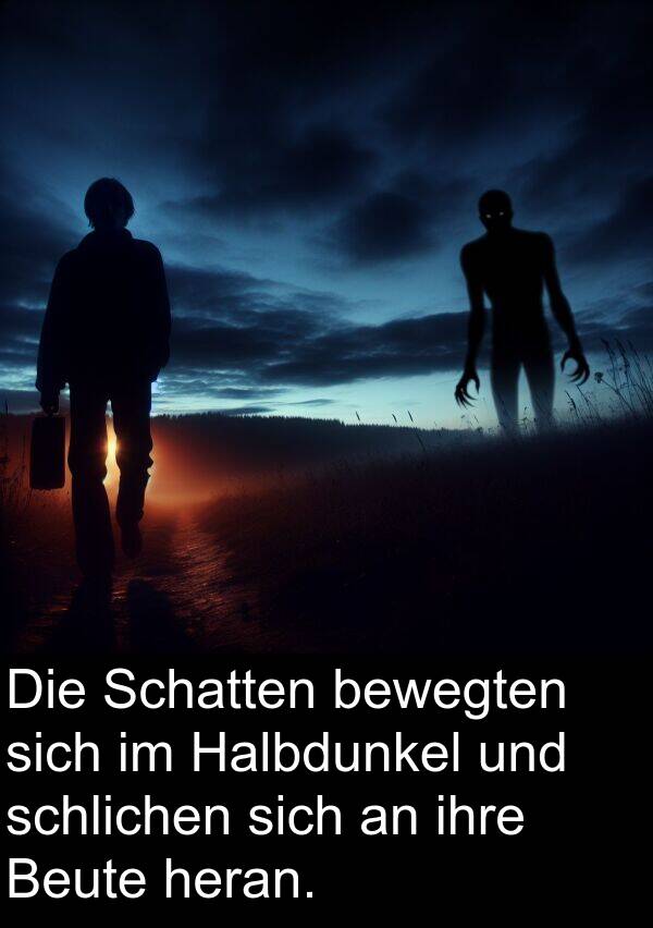 Halbdunkel: Die Schatten bewegten sich im Halbdunkel und schlichen sich an ihre Beute heran.