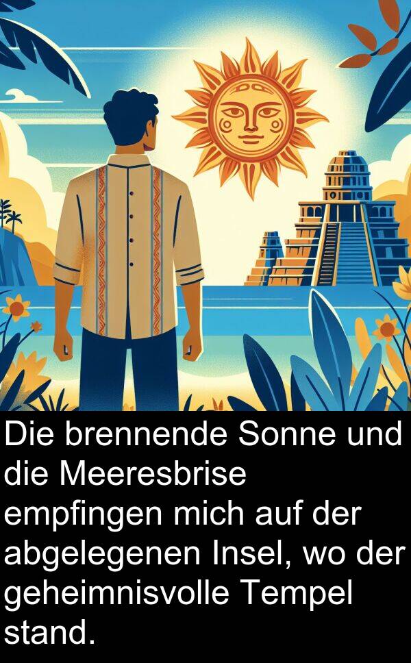 stand: Die brennende Sonne und die Meeresbrise empfingen mich auf der abgelegenen Insel, wo der geheimnisvolle Tempel stand.