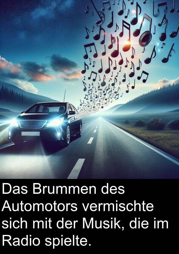 Radio: Das Brummen des Automotors vermischte sich mit der Musik, die im Radio spielte.