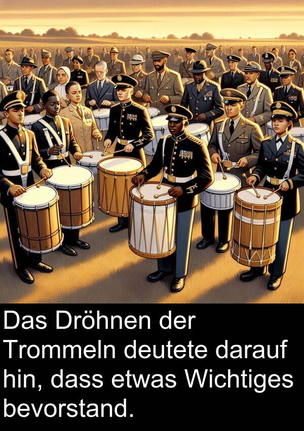 Dröhnen: Das Dröhnen der Trommeln deutete darauf hin, dass etwas Wichtiges bevorstand.
