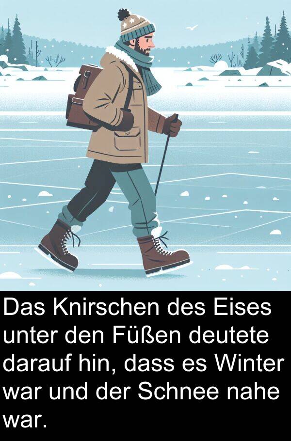 unter: Das Knirschen des Eises unter den Füßen deutete darauf hin, dass es Winter war und der Schnee nahe war.
