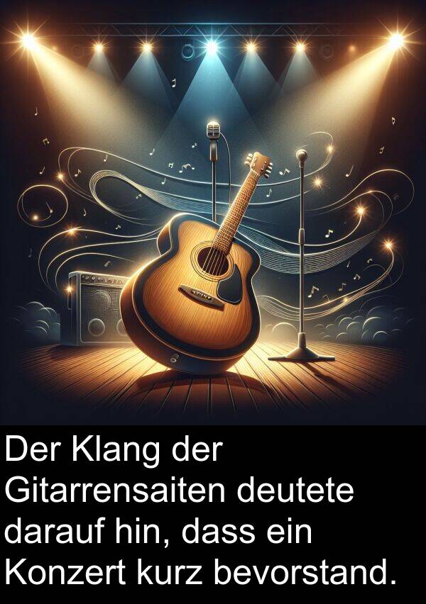 deutete: Der Klang der Gitarrensaiten deutete darauf hin, dass ein Konzert kurz bevorstand.