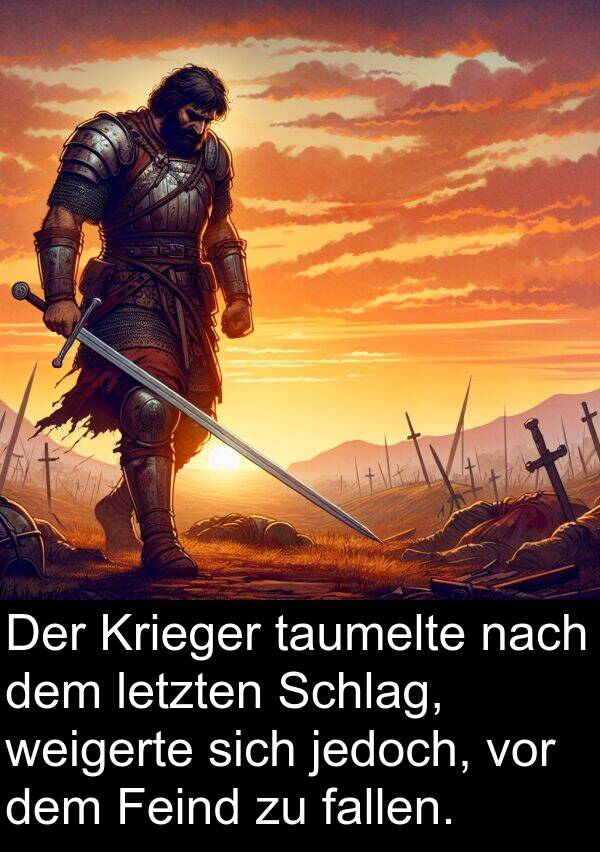 jedoch: Der Krieger taumelte nach dem letzten Schlag, weigerte sich jedoch, vor dem Feind zu fallen.