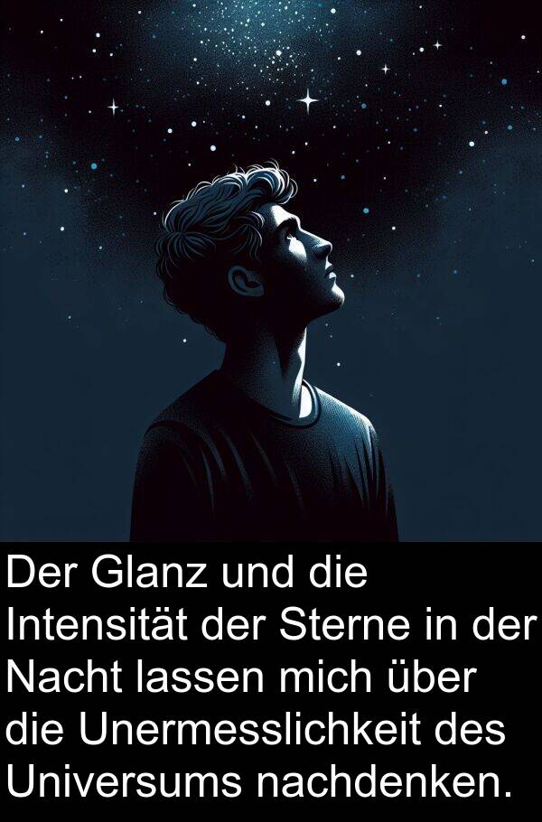 lassen: Der Glanz und die Intensität der Sterne in der Nacht lassen mich über die Unermesslichkeit des Universums nachdenken.