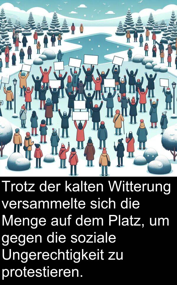 Witterung: Trotz der kalten Witterung versammelte sich die Menge auf dem Platz, um gegen die soziale Ungerechtigkeit zu protestieren.