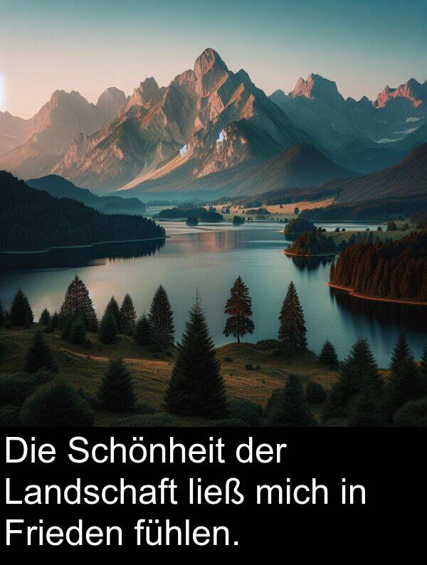 Frieden: Die Schönheit der Landschaft ließ mich in Frieden fühlen.