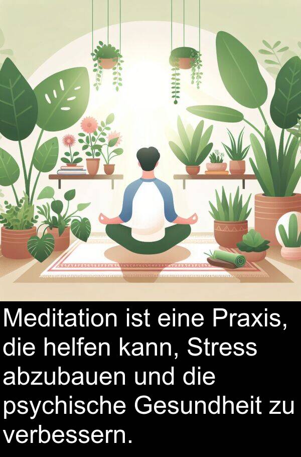 verbessern: Meditation ist eine Praxis, die helfen kann, Stress abzubauen und die psychische Gesundheit zu verbessern.