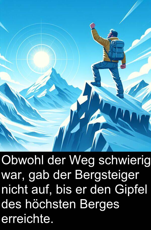 Berges: Obwohl der Weg schwierig war, gab der Bergsteiger nicht auf, bis er den Gipfel des höchsten Berges erreichte.