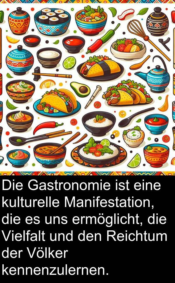 Gastronomie: Die Gastronomie ist eine kulturelle Manifestation, die es uns ermöglicht, die Vielfalt und den Reichtum der Völker kennenzulernen.