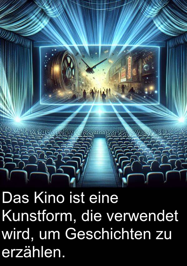 Kunstform: Das Kino ist eine Kunstform, die verwendet wird, um Geschichten zu erzählen.