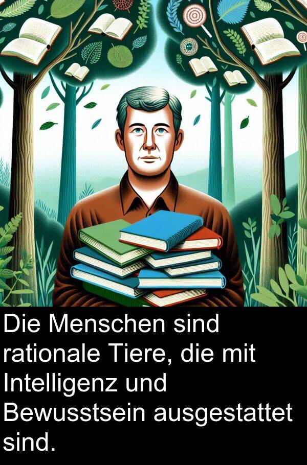 rationale: Die Menschen sind rationale Tiere, die mit Intelligenz und Bewusstsein ausgestattet sind.