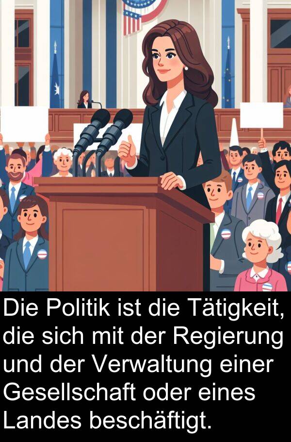Regierung: Die Politik ist die Tätigkeit, die sich mit der Regierung und der Verwaltung einer Gesellschaft oder eines Landes beschäftigt.