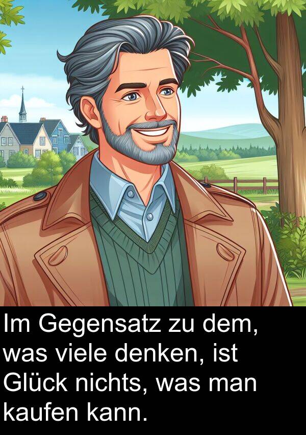 man: Im Gegensatz zu dem, was viele denken, ist Glück nichts, was man kaufen kann.