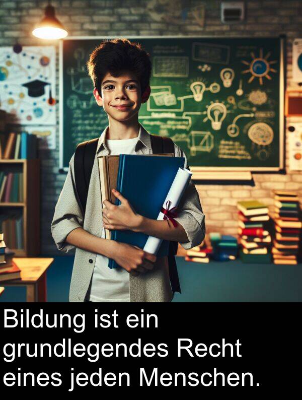 Menschen: Bildung ist ein grundlegendes Recht eines jeden Menschen.